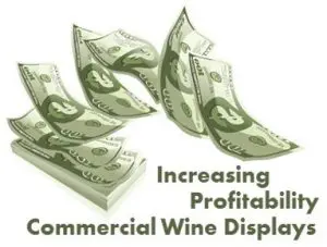 Commercial Wine Displays Increasing Profitability